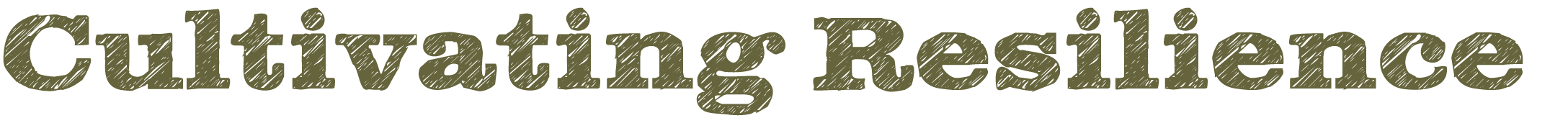 Cultivating Resilience